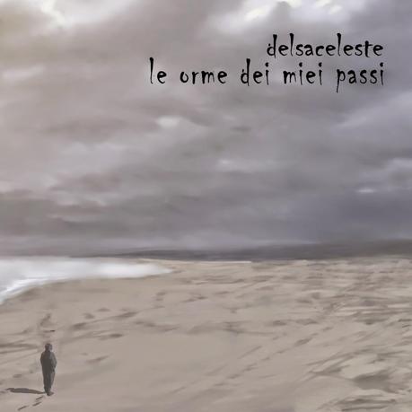 DELSACELESTE – “LE ORME DEI MIEI PASSI”