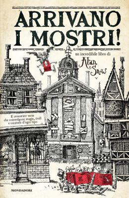 Arrivano i mostri!, di Alan Snow, traduzione di Angela Ragusa, Mondadori 2014, 17€. E-book disponibile, 6,99€