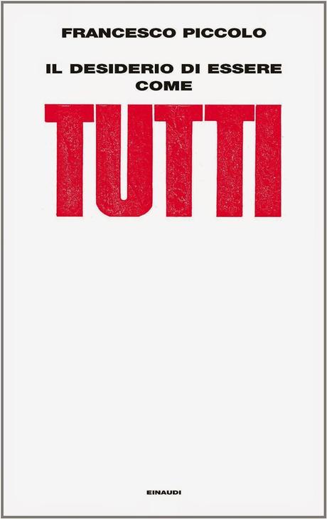 Il desiderio di essere come tutti, frasi [Francesco Piccolo]