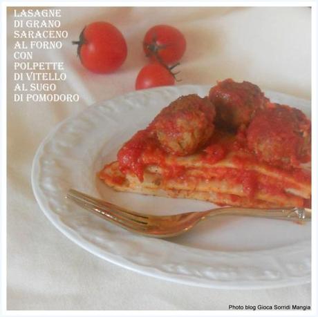 Lasagne di grano saraceno e polpette di vitello al sugo di pomodoro