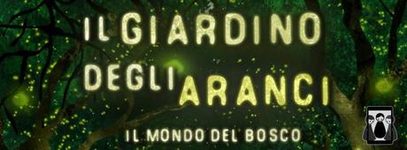 BLOGTOUR - Il Giardino degli Aranci. Il Mondo del Bosco di Ilaria Pasqua