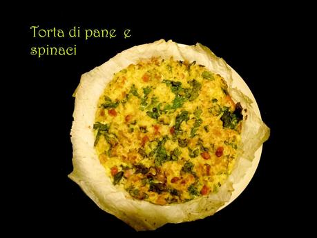 Torta di pane e spinaci...la sfida della cucina degli avanzi