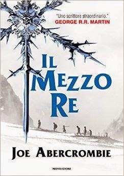 ANTEPRIMA : Il mezzo re di Joe Abercrombie