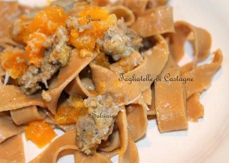 Tagliatelle di Castagne con Zucca, Salsiccia e Rosmarino