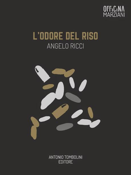 L'odore del riso. Un altro mio romanzo con l'Officina Marziani di Antonio Tombolini Editore