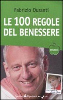 Le 100 regole del benessere, Fabrizio Duranti