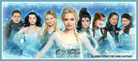 ONCE UPON A TIME, SECONDO EPISODIO DELLA QUARTA STAGIONE : RIASSUNTO, OPINIONI E CURIOSITA' DI BENE E ANITA