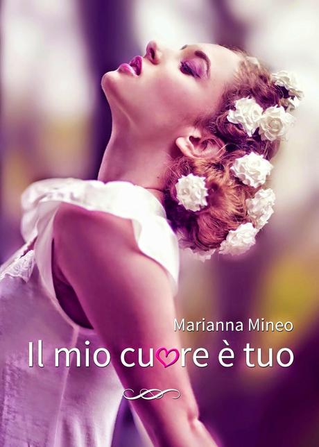 Blog tour: Il mio cuore è tuo ~ Marianna Mineo