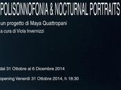 TORINO: MAYA QUATTROPANI Polisonnofonia Nocturnal Portraits 2011-2014 Galleria Moitre