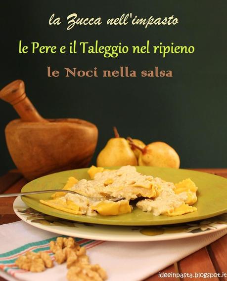 Tortelli di Zucca con Pere e Taleggio in Salsa di Noci