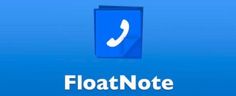 0gOftSV FloatNote per Android   prendi appunti durante le chiamate!