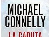 Anteprima: CADUTA" Michael Connely.