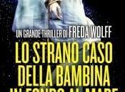 Anteprima: STRANO CASO DELLA BAMBINA FONDO MARE" Freda Wolff.