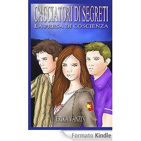 Cacciatori di segreti: La presa di coscienza eBook: Erika Vanzin: Amazon.it: Libri