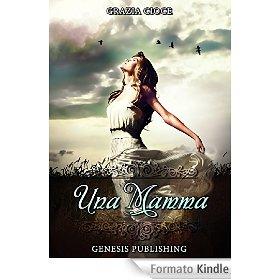 Una mamma (Narrativa) eBook: Grazia Cioce: Amazon.it: Libri