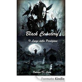 Black Cemetery: Il luogo della perdizione eBook: Valeria De Luca: Amazon.it: Kindle Store