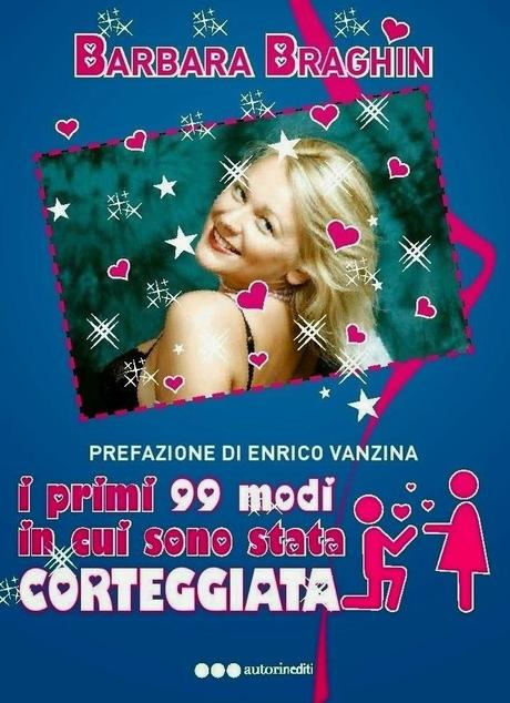 I PRIMI 99 MODI IN CUI SONO STATA CORTEGGIATA - BARBARA BRAGHIN