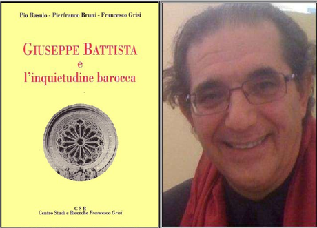 Cominciano le celebrazioni per i 340 anni  dalla morte di Giuseppe Battista 1675 – 2015 Coordinati da Pierfranco Bruni