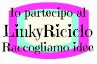 LinkyRiciclo- Raccogliamo idee e conosciamoci- Raccolta di progetti riciclosi