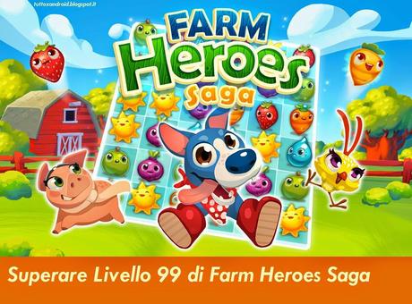 [Soluzione] Come riuscire a superare il livello 99 di Farm Heroes Saga Android e iOS