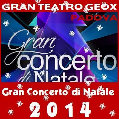 Gran Concerto di Natale, sabato 27 dicembre 2014 alle ore 21:30, al Gran teatro Geox di Padova.