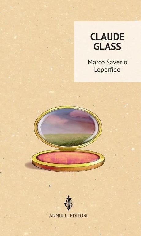 [Recensione] Claude Glass di Marco Saverio Loperfido