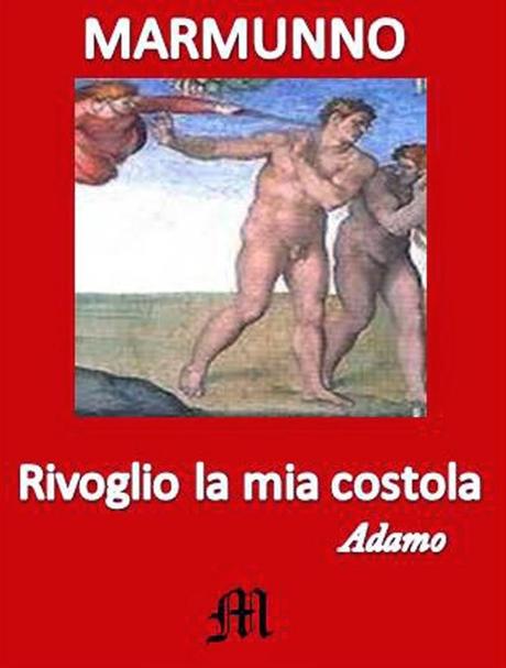 SEGNALAZIONE - Rivoglio la mia costola di Marmunno