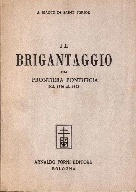 Il brigantaggio alla frontiera pontificia, di Bianco di Saint-Jorioz