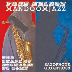 Free Nelson MandoomJazz - The Shape Of DoomJazz To Come + Saxophone Giganticus