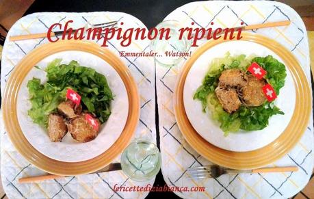 Champignon ripieni (Emmentaler...Watson!!!)