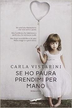 Recensione Se ho paura prendimi per mano di Carla Vistarini (Corbaccio)