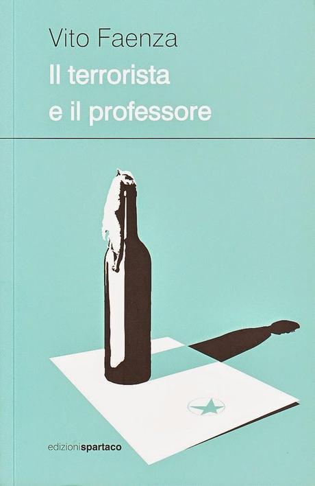 IL TERRORISTA E IL PROFESSORE - Vito Faenza