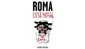 Anteprima - “Roma città morta” di Luca Marengo e Giacomo Bevilacqua