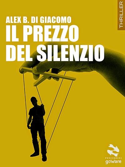 SEGNALAZIONE: Il prezzo del silenzio di Alex B. Di Giacomo