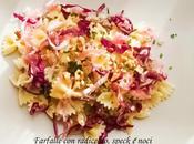 Farfalle radicchio, speck noci come realizzo fiocchetto forchetta.