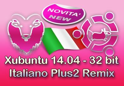 Xubuntu 14.04  italiano plus2 remix a 32bit - ISO