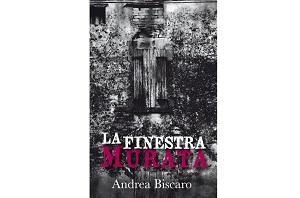 Recensioni - “La finestra murata” di Andrea Biscaro