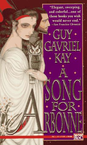 Guy Gavriel Kay: A Song for Arbonne