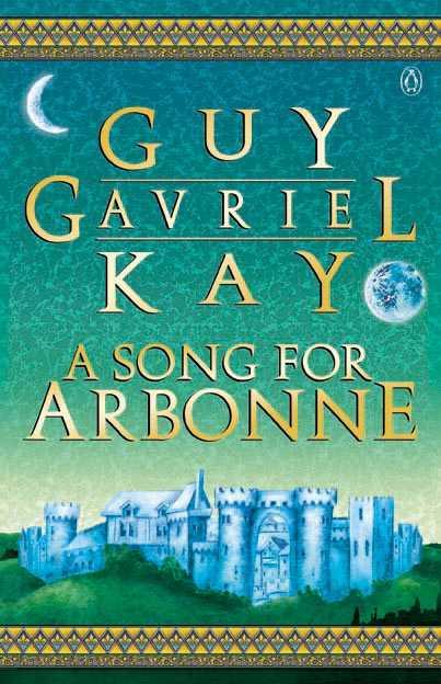 Guy Gavriel Kay: A Song for Arbonne