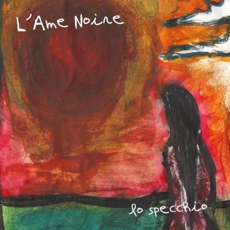 L'AME NOIRE: LO SPECCHIO e' il disco d'esordio della band cuneese