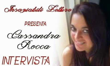 Intervista: CASSANDRA ROCCA