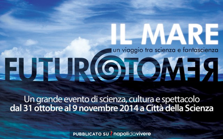 Futuro Remoto 2014 a Città della Scienza dedicato al Mare