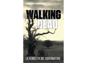 Nuove Uscite - “The Walking Dead – La vendetta del governatore” di Robert Kirkman e Jay Bonansinga