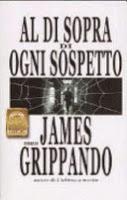 Speciale Letteratura Italoamericana: Al di sopra di ogni sospetto - James Grippando