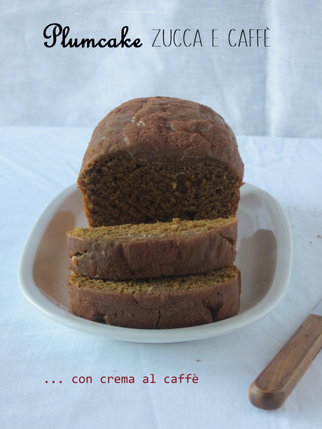 Plumcake zucca e caffè, con crema al caffè