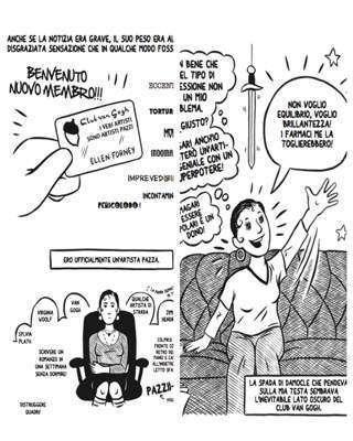 Marbles: mania, depressione, Michelangelo e me Psycho Pop Micol Beltramini Ellen Forney Edizioni BD La lotta fra la prima fase, in cui il disturbo pare essere un privilegio, e la seconda fase, in cui si valutano i rischi del non effettuare le cure