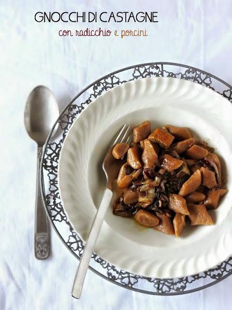 Gnocchi di castagne, con radicchio e porcini