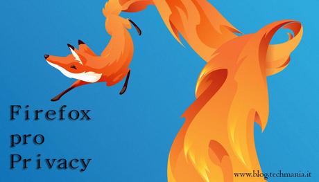 Firefox introduce il nuovo tasto dimentica che difende la privacy degli utenti