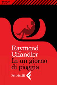 “In un giorno di pioggia” di Raymond Chandler &  “Scroogled” di Cory Doctorow