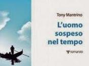 "L'uomo sospeso tempo" Tony Mantrino